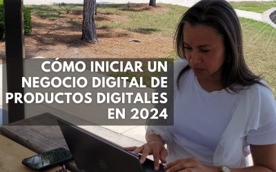 Iniciar un Negocio Digital de Productos Digitales en 2024 – Guía Práctica